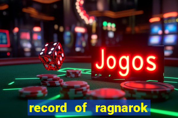 record of ragnarok 3 temporada onde assistir